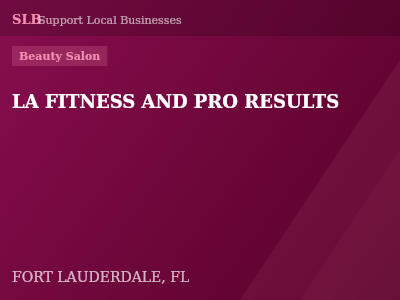 LA FITNESS AND PRO RESULTS — Beauty Salon in FORT LAUDERDALE, FL