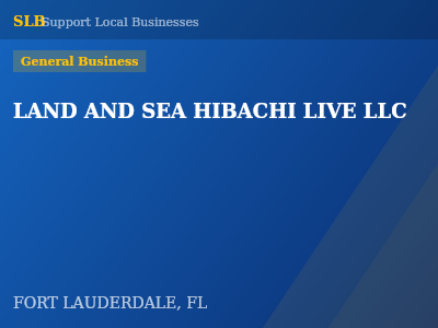 LAND AND SEA HIBACHI LIVE LLC — General Business in FORT LAUDERDALE, FL