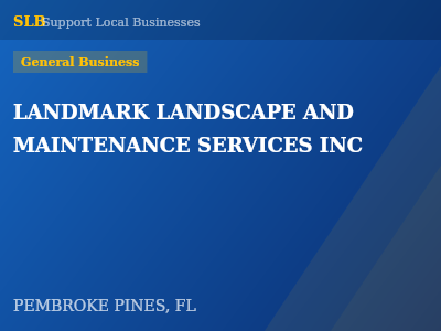 LANDMARK LANDSCAPE AND MAINTENANCE SERVICES INC — General Business in PEMBROKE PINES, FL