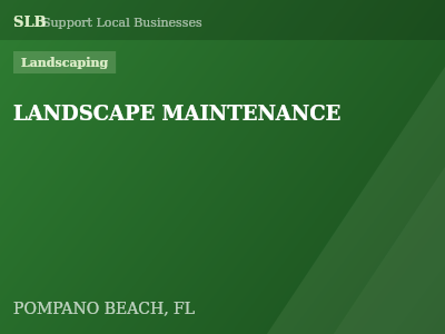 LANDSCAPE MAINTENANCE — Landscaping in POMPANO BEACH, FL