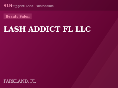 LASH ADDICT FL LLC — Beauty Salon in PARKLAND, FL