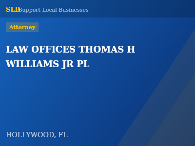 LAW OFFICES THOMAS H WILLIAMS JR PL — Attorney in HOLLYWOOD, FL