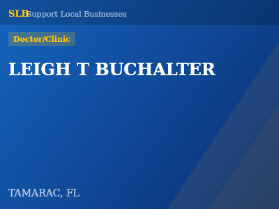 LEIGH T BUCHALTER — Doctor/Clinic in TAMARAC, FL