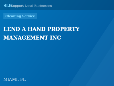 LEND A HAND PROPERTY MANAGEMENT INC — Cleaning Service in MIAMI, FL