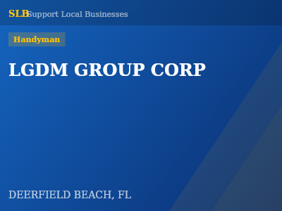 LGDM GROUP CORP — Handyman in DEERFIELD BEACH, FL