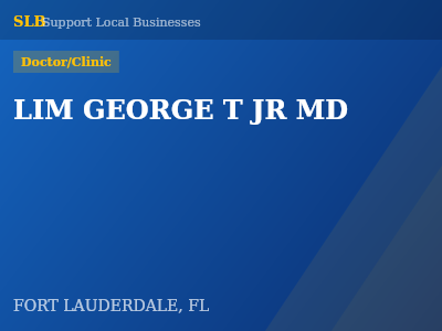 LIM GEORGE T JR MD — Doctor/Clinic in FORT LAUDERDALE, FL