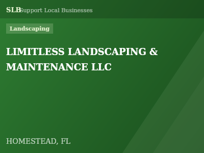 LIMITLESS LANDSCAPING & MAINTENANCE LLC — Landscaping in HOMESTEAD, FL