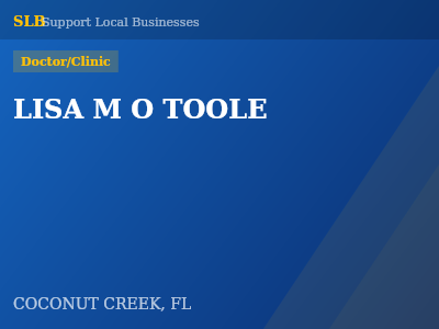 LISA M O TOOLE — Doctor/Clinic in COCONUT CREEK, FL