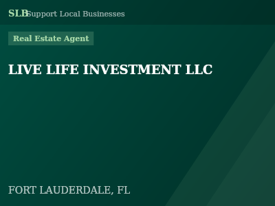 LIVE LIFE INVESTMENT LLC — Real Estate Agent in FORT LAUDERDALE, FL