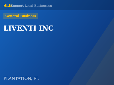 LIVENTI INC — General Business in PLANTATION, FL