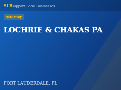 LOCHRIE & CHAKAS PA — Attorney in FORT LAUDERDALE, FL