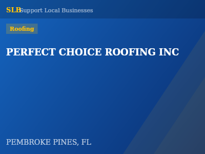 PERFECT CHOICE ROOFING INC — Roofing in PEMBROKE PINES, FL