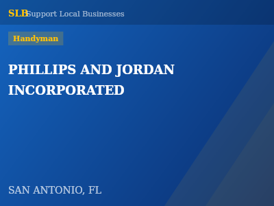 PHILLIPS AND JORDAN INCORPORATED — Handyman in SAN ANTONIO, FL