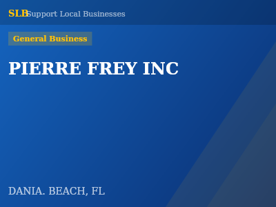 PIERRE FREY INC — General Business in DANIA. BEACH, FL
