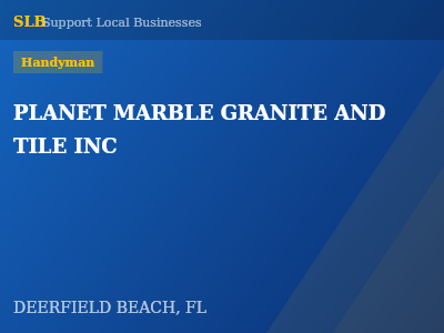 PLANET MARBLE GRANITE AND TILE INC — Handyman in DEERFIELD BEACH, FL