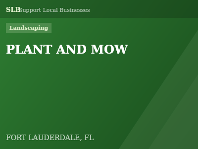 PLANT AND MOW — Landscaping in FORT LAUDERDALE, FL