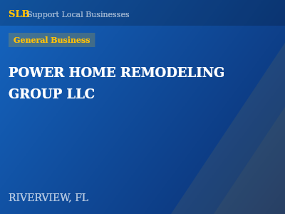 POWER HOME REMODELING GROUP LLC — General Business in RIVERVIEW, FL
