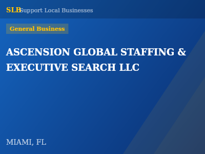 ASCENSION GLOBAL STAFFING & EXECUTIVE SEARCH LLC — General Business in MIAMI, FL