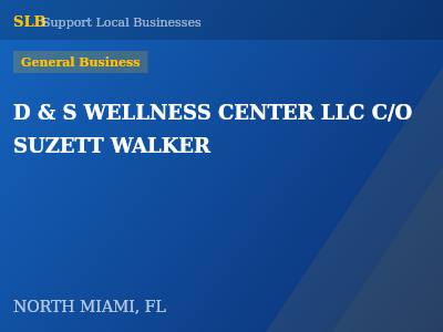 D & S WELLNESS CENTER LLC C/O SUZETT WALKER — General Business in NORTH MIAMI, FL