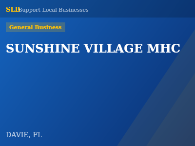 SUNSHINE VILLAGE MHC — General Business in DAVIE, FL