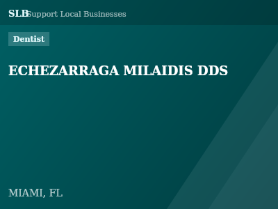 ECHEZARRAGA MILAIDIS DDS — Dentist in MIAMI, FL