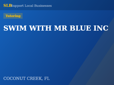 SWIM WITH MR BLUE INC — Tutoring in COCONUT CREEK, FL