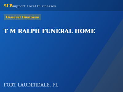 T M RALPH FUNERAL HOME — General Business in FORT LAUDERDALE, FL