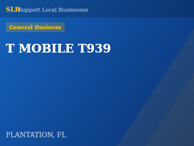T MOBILE T939 — General Business in PLANTATION, FL