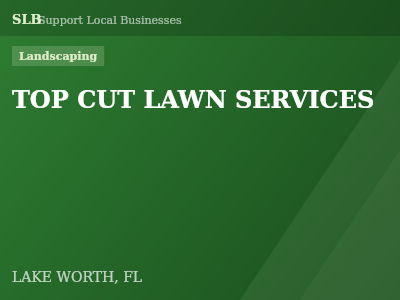 TOP CUT LAWN SERVICES — Landscaping in LAKE WORTH, FL