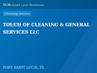 TOUCH OF CLEANING & GENERAL SERVICES LLC — Cleaning Service in PORT SAINT LUCIE, FL