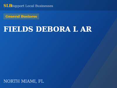 FIELDS DEBORA L AR — General Business in NORTH MIAMI, FL