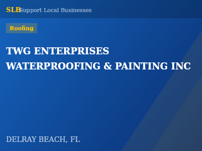 TWG ENTERPRISES WATERPROOFING & PAINTING INC — Roofing in DELRAY BEACH, FL