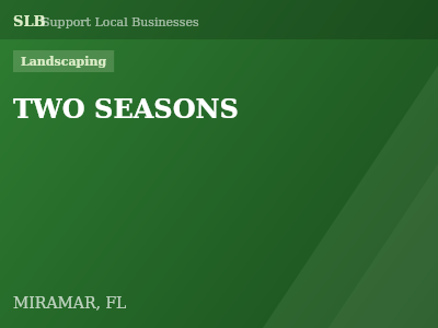 TWO SEASONS — Landscaping in MIRAMAR, FL