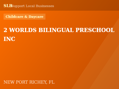 2 WORLDS BILINGUAL PRESCHOOL INC — Childcare & Daycare in NEW PORT RICHEY, FL