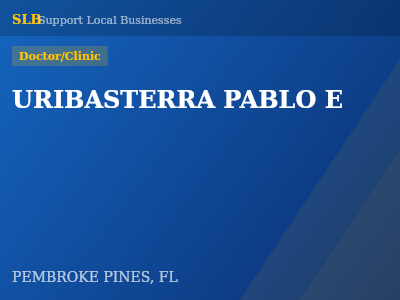 URIBASTERRA PABLO E — Doctor/Clinic in PEMBROKE PINES, FL