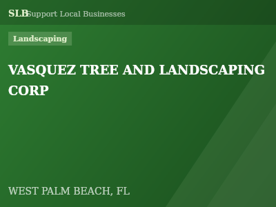VASQUEZ TREE AND LANDSCAPING CORP — Landscaping in WEST PALM BEACH, FL