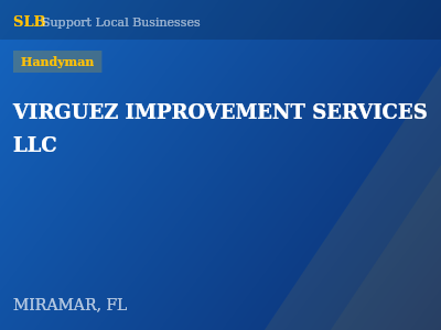 VIRGUEZ IMPROVEMENT SERVICES LLC — Handyman in MIRAMAR, FL