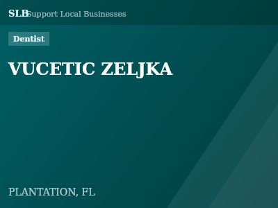 VUCETIC ZELJKA — Dentist in PLANTATION, FL