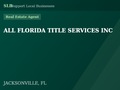 ALL FLORIDA TITLE SERVICES INC — Real Estate Agent in JACKSONVILLE, FL