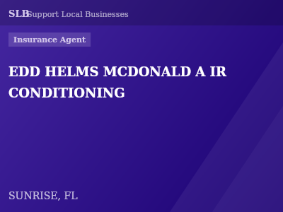 EDD HELMS MCDONALD A IR CONDITIONING — Insurance Agent in SUNRISE, FL