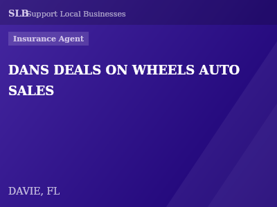 DANS DEALS ON WHEELS AUTO SALES — Insurance Agent in DAVIE, FL