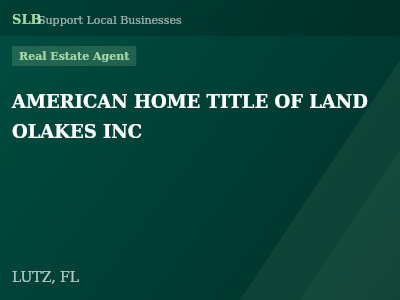 AMERICAN HOME TITLE OF LAND OLAKES INC — Real Estate Agent in LUTZ, FL