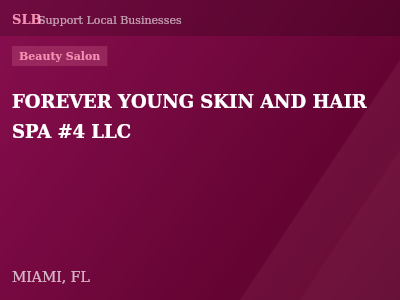 FOREVER YOUNG SKIN AND HAIR SPA #4 LLC — Beauty Salon in MIAMI, FL