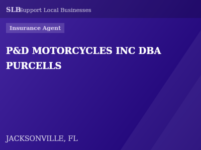 P&D MOTORCYCLES INC DBA PURCELLS — Insurance Agent in JACKSONVILLE, FL