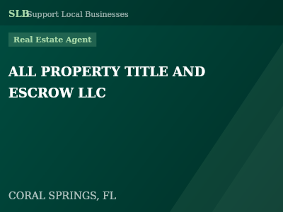 ALL PROPERTY TITLE AND ESCROW LLC — Real Estate Agent in CORAL SPRINGS, FL