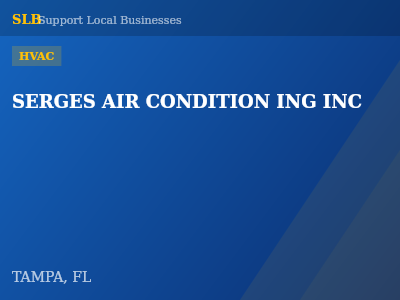 SERGES AIR CONDITION ING INC — HVAC in TAMPA, FL