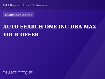 AUTO SEARCH ONE INC DBA MAX YOUR OFFER — Insurance Agent in PLANT CITY, FL