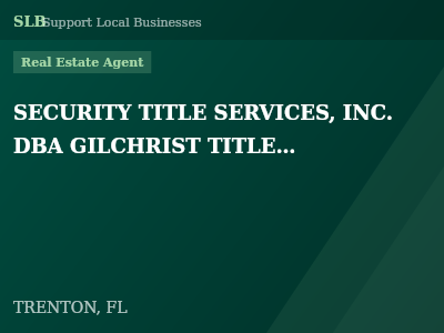 SECURITY TITLE SERVICES, INC. DBA GILCHRIST TITLE SERVICES — Real Estate Agent in TRENTON, FL