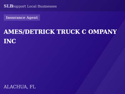 AMES/DETRICK TRUCK C OMPANY INC — Insurance Agent in ALACHUA, FL