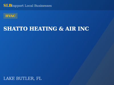 SHATTO HEATING & AIR INC — HVAC in LAKE BUTLER, FL